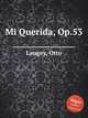 Mi Querida, Op.53, Langey, Otto 
