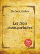 Les trois mousquetaires, De Lara, Isidore 