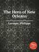 The Hero of New Orleans, Laroque, Philippe 