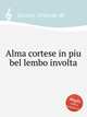 Alma cortese in piu bel lembo involta, Lassus, Orlande de 