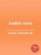 Audite nova, Lassus, Orlande de 