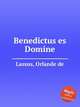 Benedictus es Domine, Lassus, Orlande de 