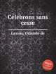 Clbrons sans cesse, Lassus, Orlande de 