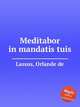 Meditabor in mandatis tuis, Lassus, Orlande de 