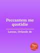 Peccantem me quotidie, Lassus, Orlande de 