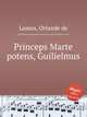 Princeps Marte potens, Guilielmus, Lassus, Orlande de 
