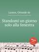Standomi un giorno solo alla fenestra, Lassus, Orlande de 