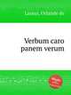 Verbum caro panem verum, Lassus, Orlande de 