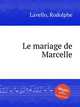 Le mariage de Marcelle, Lavello, Rodolphe 