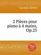 2 Pices pour piano 4 mains, Op.25, Lazzari, Sylvio 