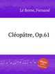 Cloptre, Op.61, Le Borne, Fernand 