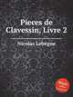 Pieces de Clavessin, Livre 2, N. Lebegue 