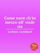 Come nave ch`in mezzo all` onde sia, Lechner, Leonhard 