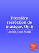 Premire rcration de musique, Op.6, Leclair, Jean-Marie 
