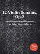 12 Violin Sonatas, Op.2, Leclair, Jean-Marie 