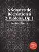6 Sonates de Rcration 2 Violons, Op.1, Leclair, Pierre 