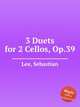 3 Duets for 2 Cellos, Op.39, Lee, Sebastian 