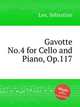 Gavotte No.4 for Cello and Piano, Op.117, Lee, Sebastian 