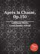 Aprs la Chasse, Op.130, 
