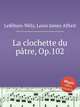 La clochette du ptre, Op.102, 