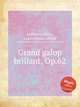 Grand galop brillant, Op.62, 