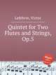 Quintet for Two Flutes and Strings, Op.5, Lefebvre, Victor 