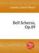 Bell Scherzo, Op.89, Lemare, Edwin Henry 