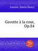 Gavotte la cour, Op.84, Lemare, Edwin Henry 
