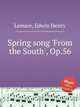 Spring song `From the South`, Op.56, Lemare, Edwin Henry 