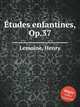 tudes enfantines, Op.37, Lemoine, Henry 