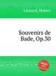 Souvenirs de Bade, Op.30, 