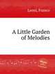 A Little Garden of Melodies, Leoni, Franco 