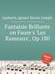 Fantaisie Brillante on Faure`s `Les Rameaux`, Op.180, Leybach, Ignace Xavier Joseph 