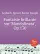 Fantaisie brillante sur `Mandolinata`, Op.130, Leybach, Ignace Xavier Joseph 