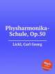 Physharmonika-Schule, Op.50, Lickl, Carl Georg 