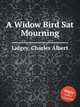 A Widow Bird Sat Mourning, Lidgey, Charles Albert 