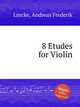 8 Etudes for Violin, Lincke, Andreas Frederik 