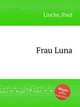 Frau Luna, Lincke, Paul 