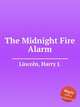 The Midnight Fire Alarm, Lincoln, Harry J. 