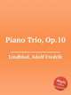 Piano Trio, Op.10, Lindblad, Adolf Fredrik 