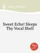 Sweet Echo! Sleeps Thy Vocal Shell, Linley, William 