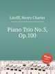 Piano Trio No.3, Op.100, Litolff, Henry Charles 