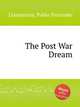 The Post War Dream, Llamazares, Pablo Fernando 