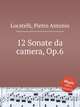 12 Sonate da camera, Op.6, Locatelli, Pietro Antonio 