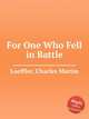 For One Who Fell in Battle, Loeffler, Charles Martin 