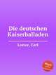 Die deutschen Kaiserballaden, Loewe, Carl 