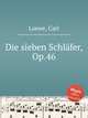Die sieben Schlfer, Op.46, Loewe, Carl 