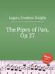 The Pipes of Pan, Op.27, Logan, Frederic Knight 