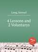 4 Lessons and 2 Voluntarys, Long, Samuel 