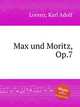 Max und Moritz, Op.7, Lorenz, Karl Adolf 